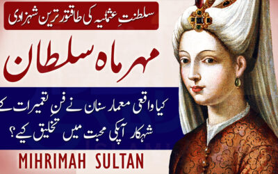 Mihrimah Sultan – Most Powerful Princess of Ottoman Empire